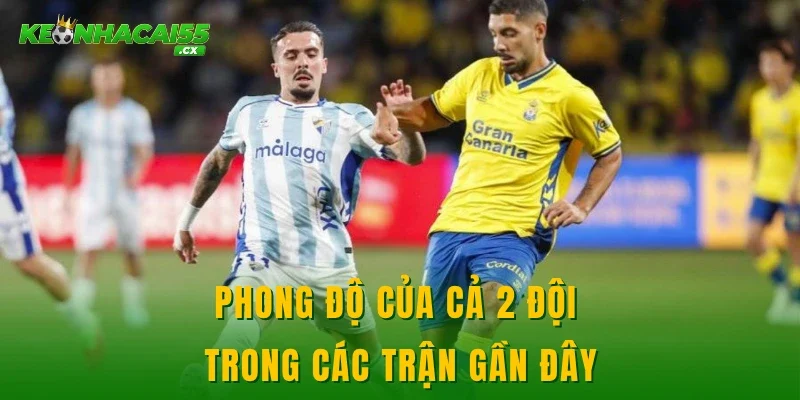Phong độ của cả 2 đội trong các trận gần đây